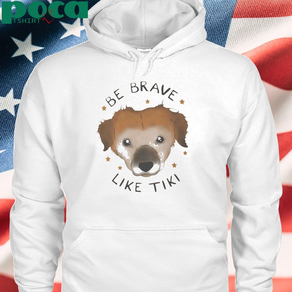 Dog Be Brave Like Tiki Shirt