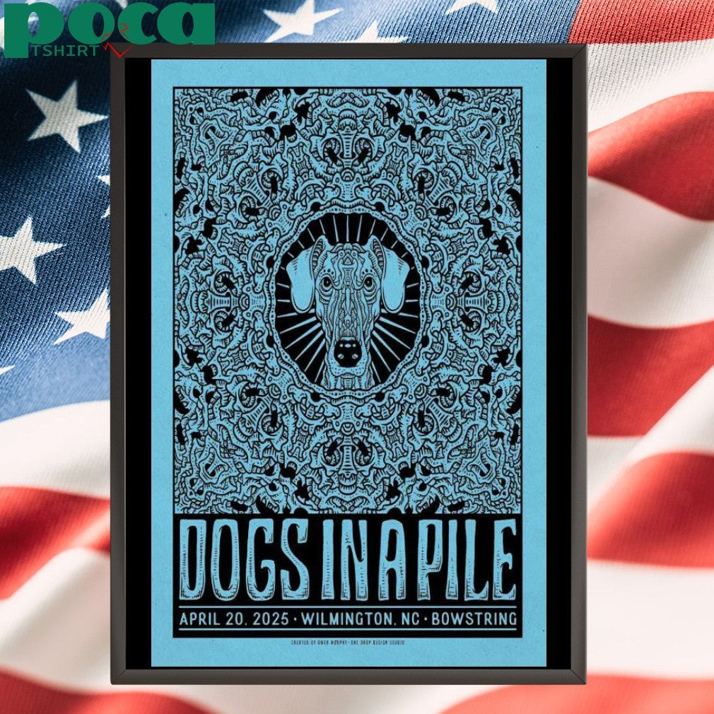 Dogs In A Pile On April 20, 2025 In Wilmington, NC Tour Poster shirt