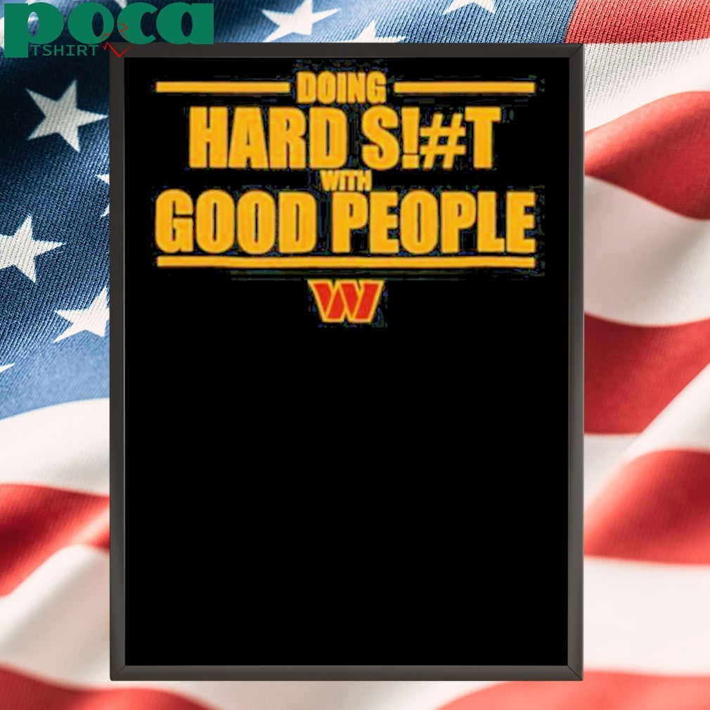 Doing hard shit with good people Washington Commanders logo shirt