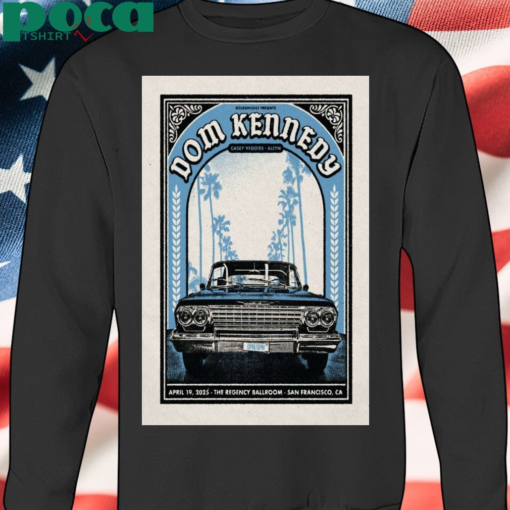 Dom Kennedy Live At The Regency Ballroom April 19 2025 Poster shirt