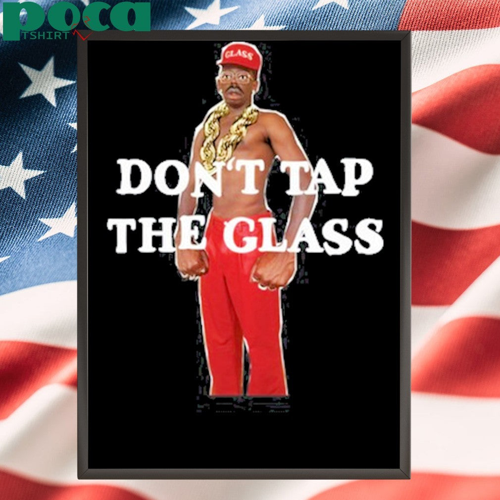 Don’T Tap The Glass 2025 Shirt