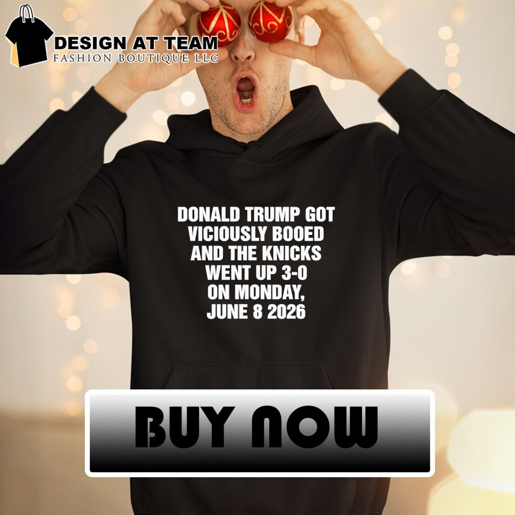 Donald Trump Got Viciously Booed And The Knicks Went Up 3-0 On Monday June 8 2026 NY Knicks shirt