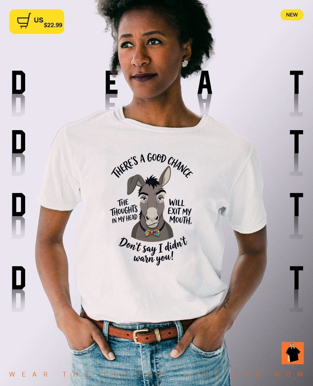 Donkey there’s a good chance the thoughts in my head will exit my mouth don’t say I didn’t warn you shirt