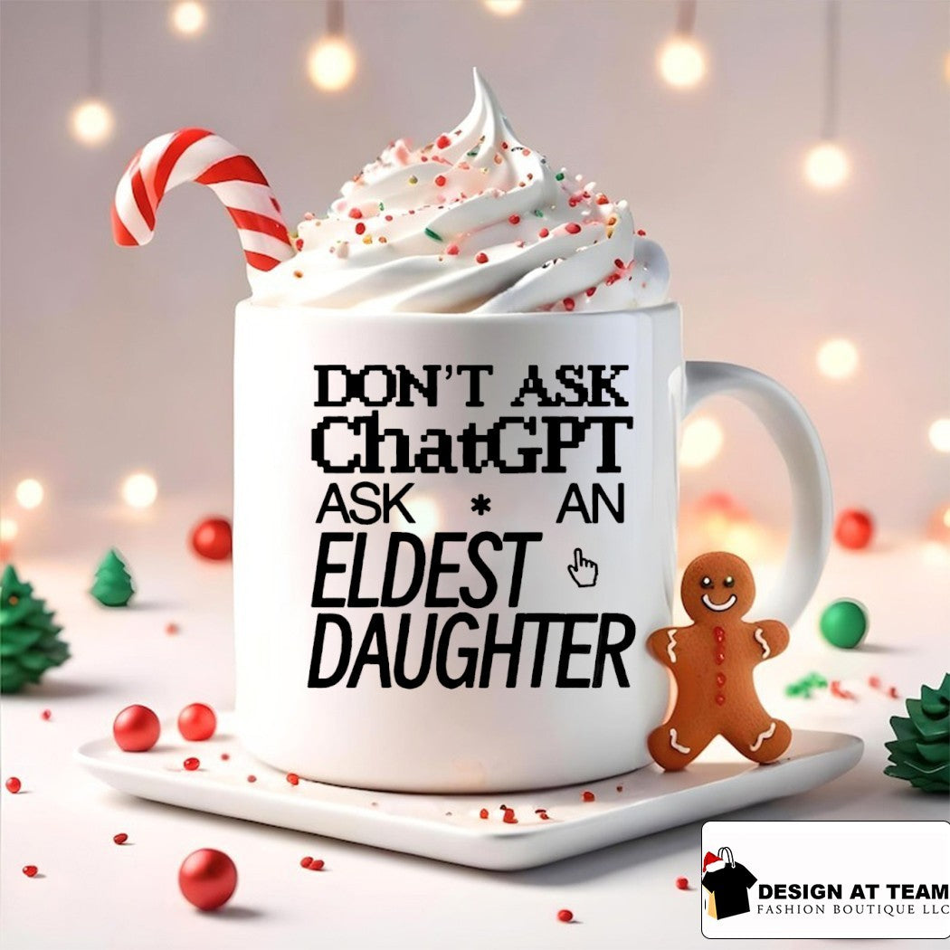 Don’t ask chat gpt ask an eldest daughter shirt