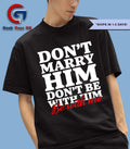 Don’t marry him be with me shirt