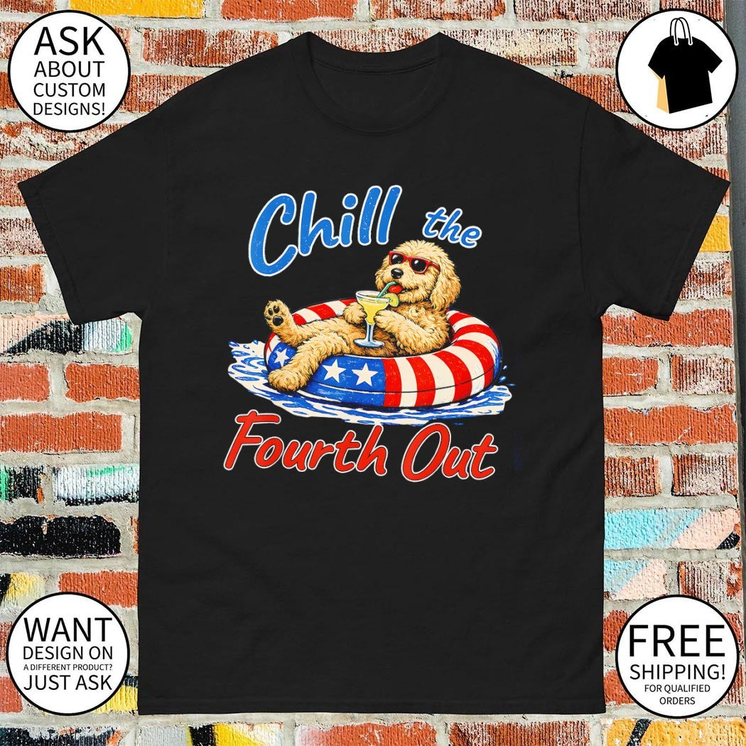 Doodle dog Chill the Fourth Out USA 4th of July 2026 shirt