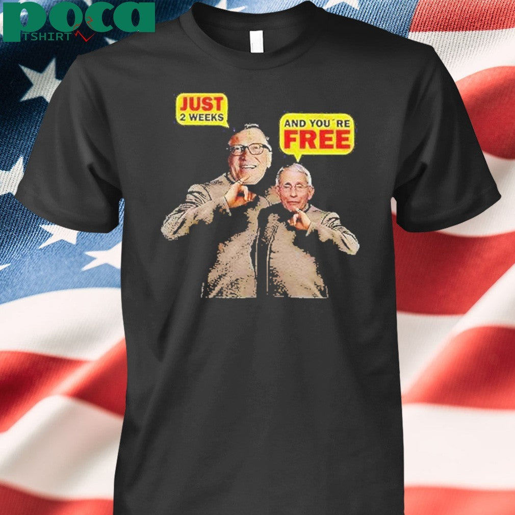 Dr Fauci And Bill Gates Just 2 Weeks And Youre Free Shirt