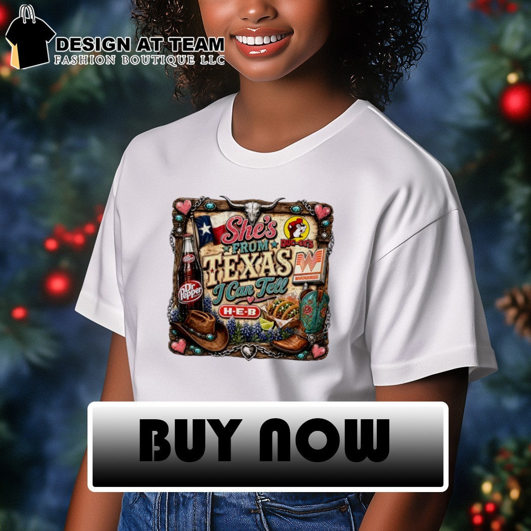 Dr Pepper Buc-ee’s Whataburger H-E-B she’s from Texas I can tell text Cowboy boot shirt