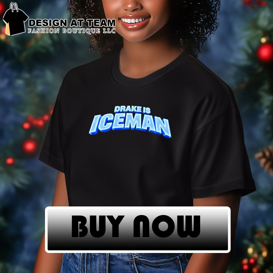 Drake is Iceman 2026 text shirt