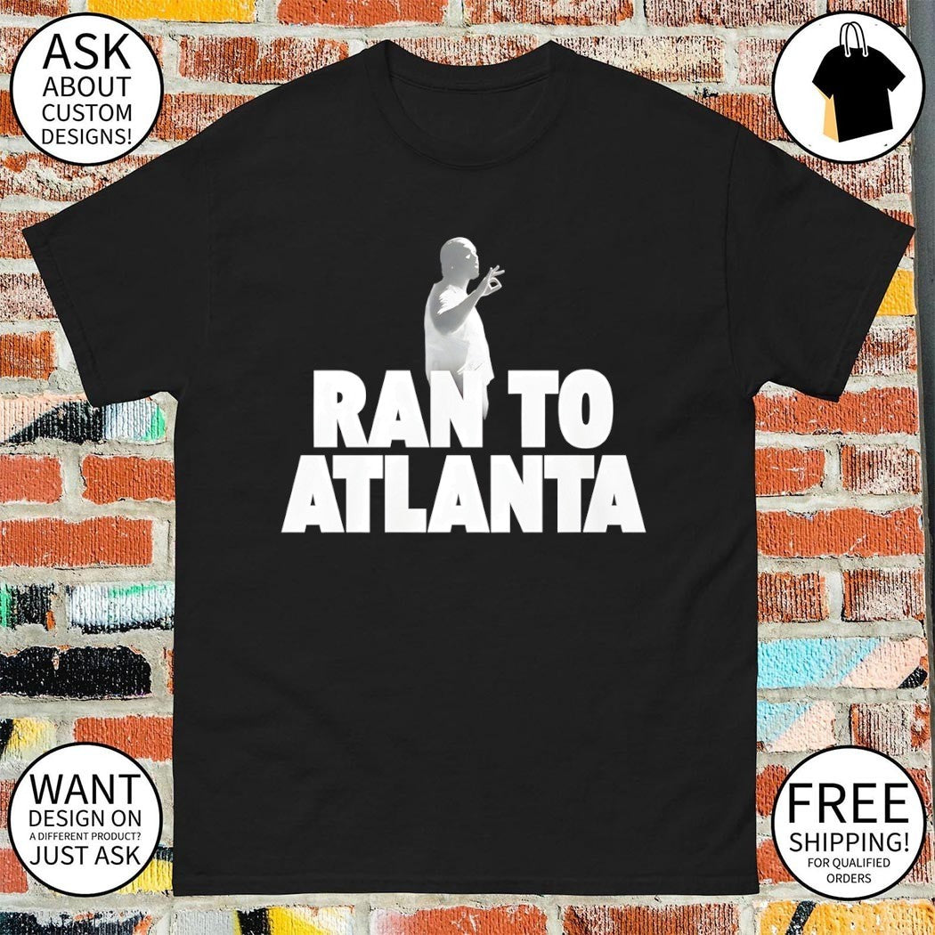 Drake rapper Ran To Atlanta shirt
