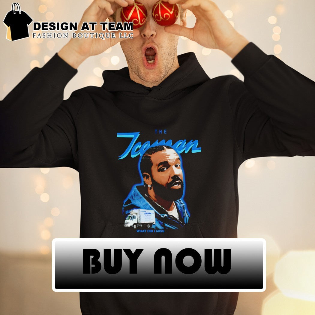 Drake the Iceman The World 2026 What did I miss shirt
