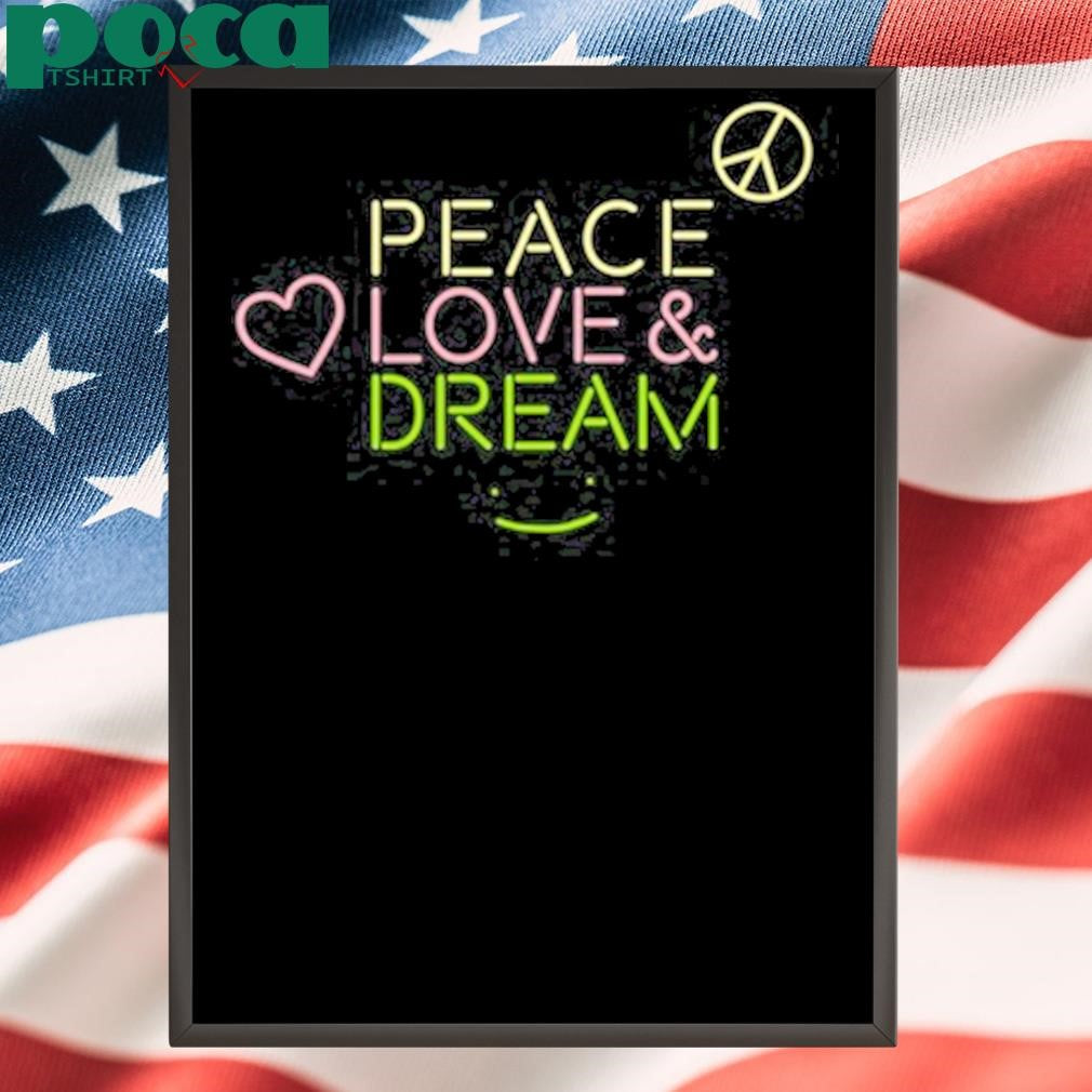 Dream Peace Love And Dream T-Shirt