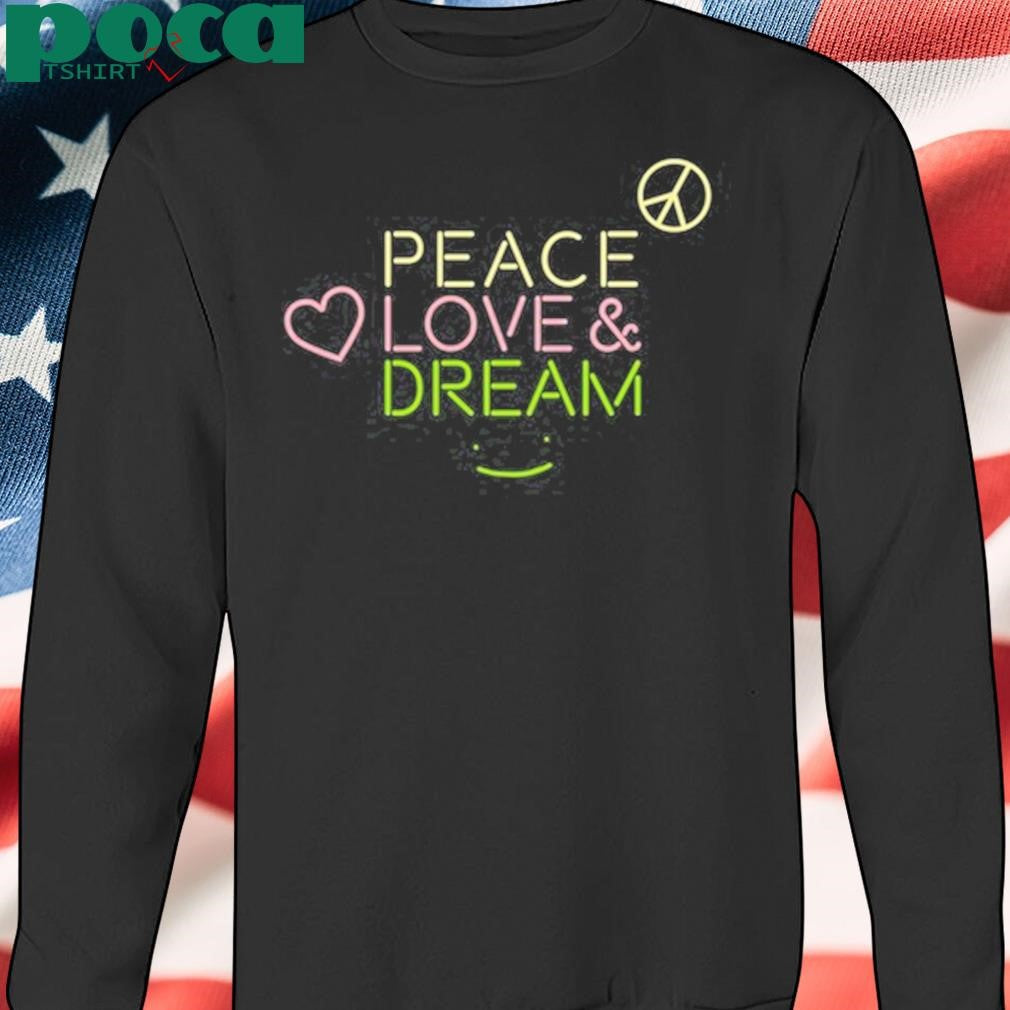 Dream Peace Love And Dream T-Shirt