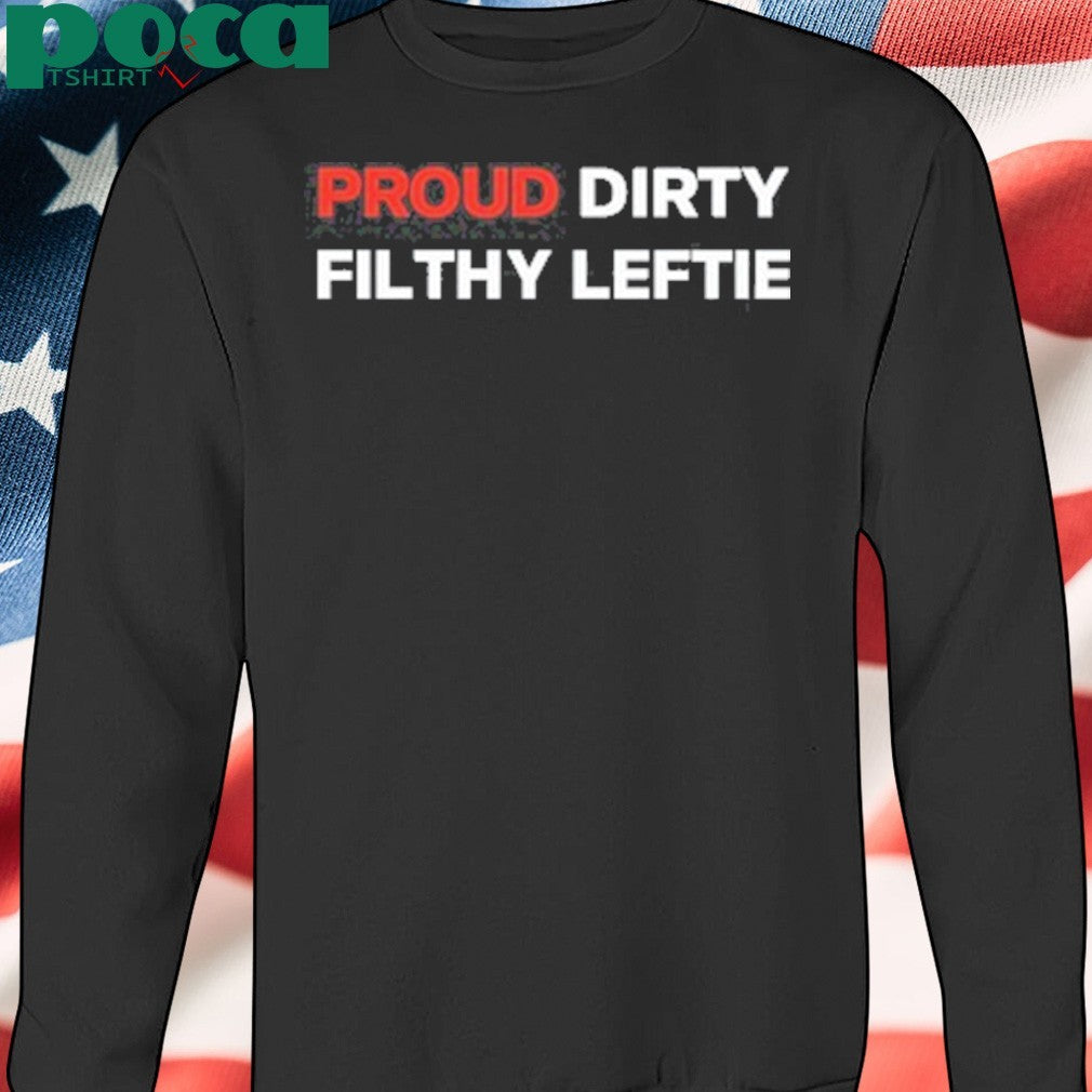 Dreamtime Aroha Proud Dirty Filthy Lefty Shirt