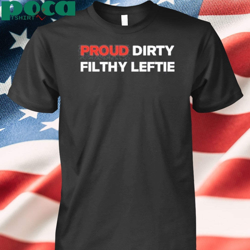 Dreamtime Aroha Proud Dirty Filthy Lefty Shirt