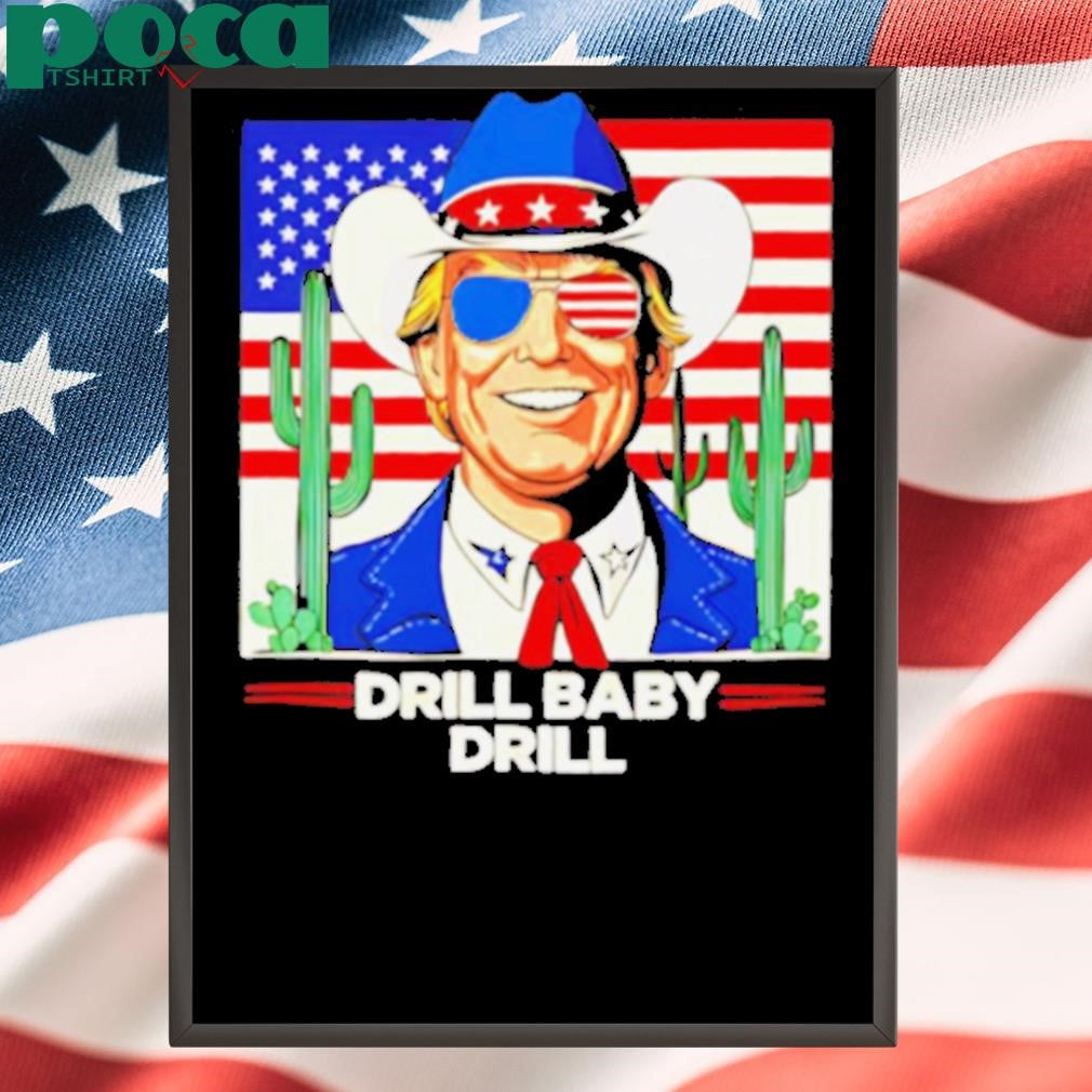 Drill Baby Drill Trump 2025 cowboy shirt