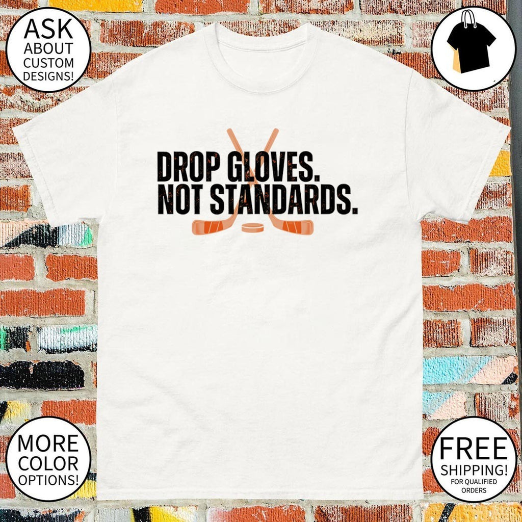 Drop Gloves Not Standards Philadelphia Flyers Hockey shirt