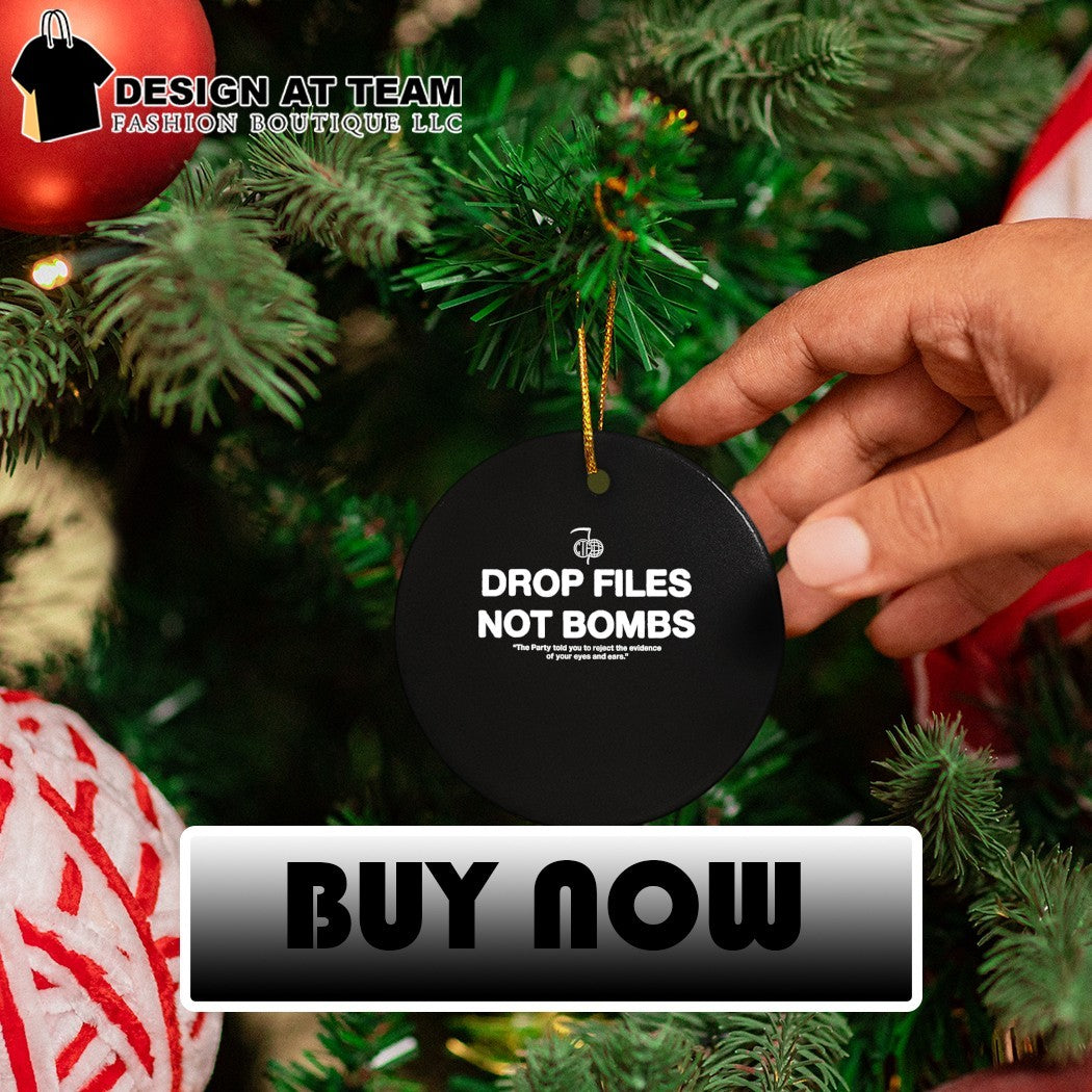 Drop files not bombs the party told you to reject the evidence of your eyes and ears shirt