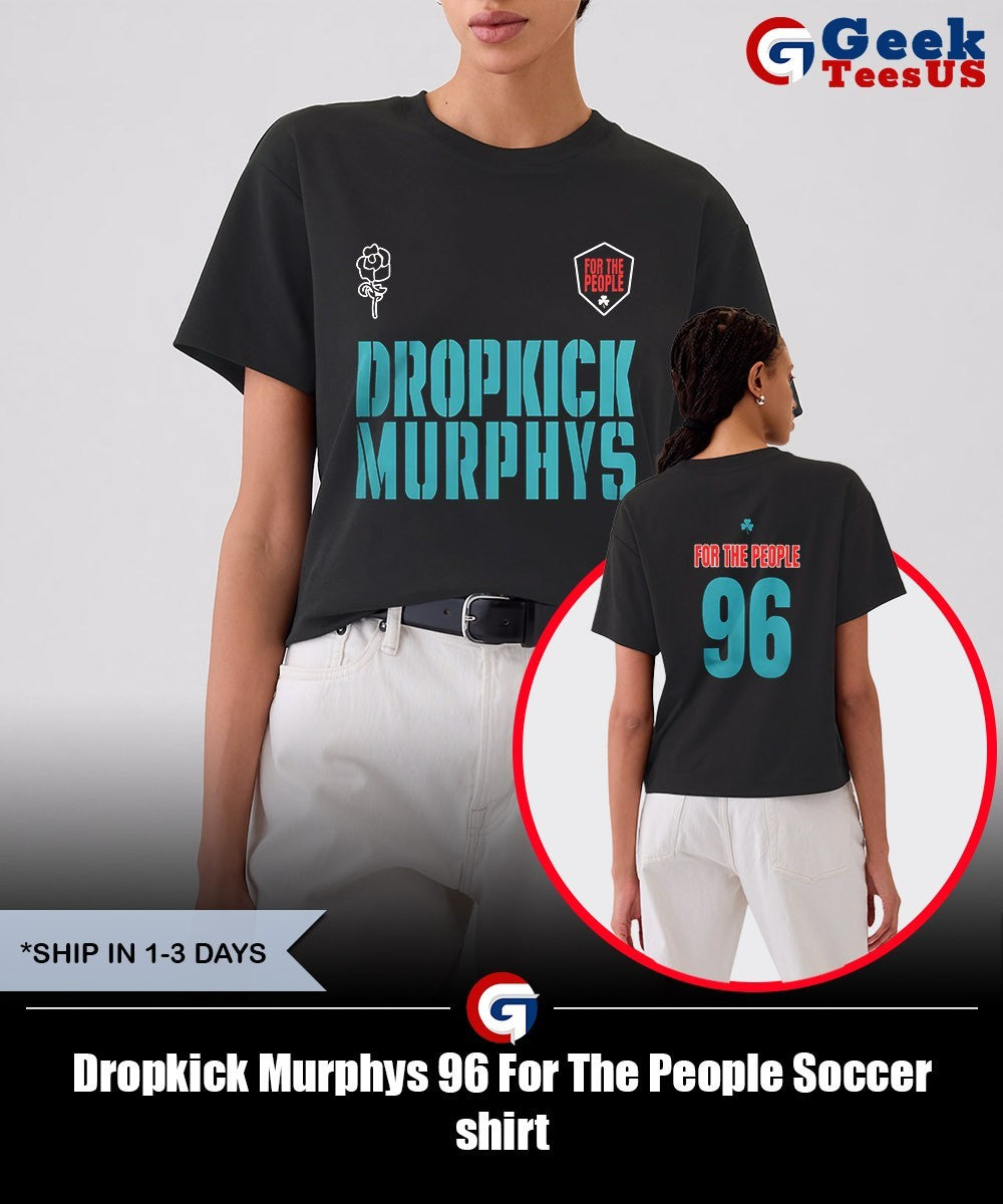 Dropkick Murphys 96 For The People Soccer shirt