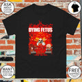 Dying Fetus I hate this farm South Park Band in China shirt
