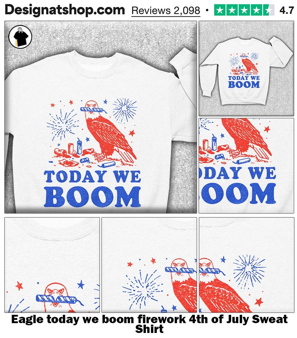 Eagle today we boom firework 4th of July shirt