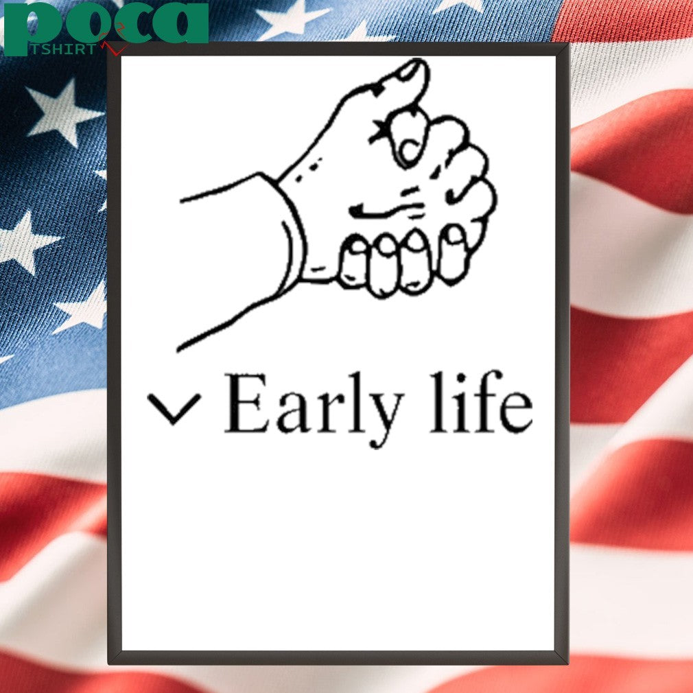 Early Life Shirt