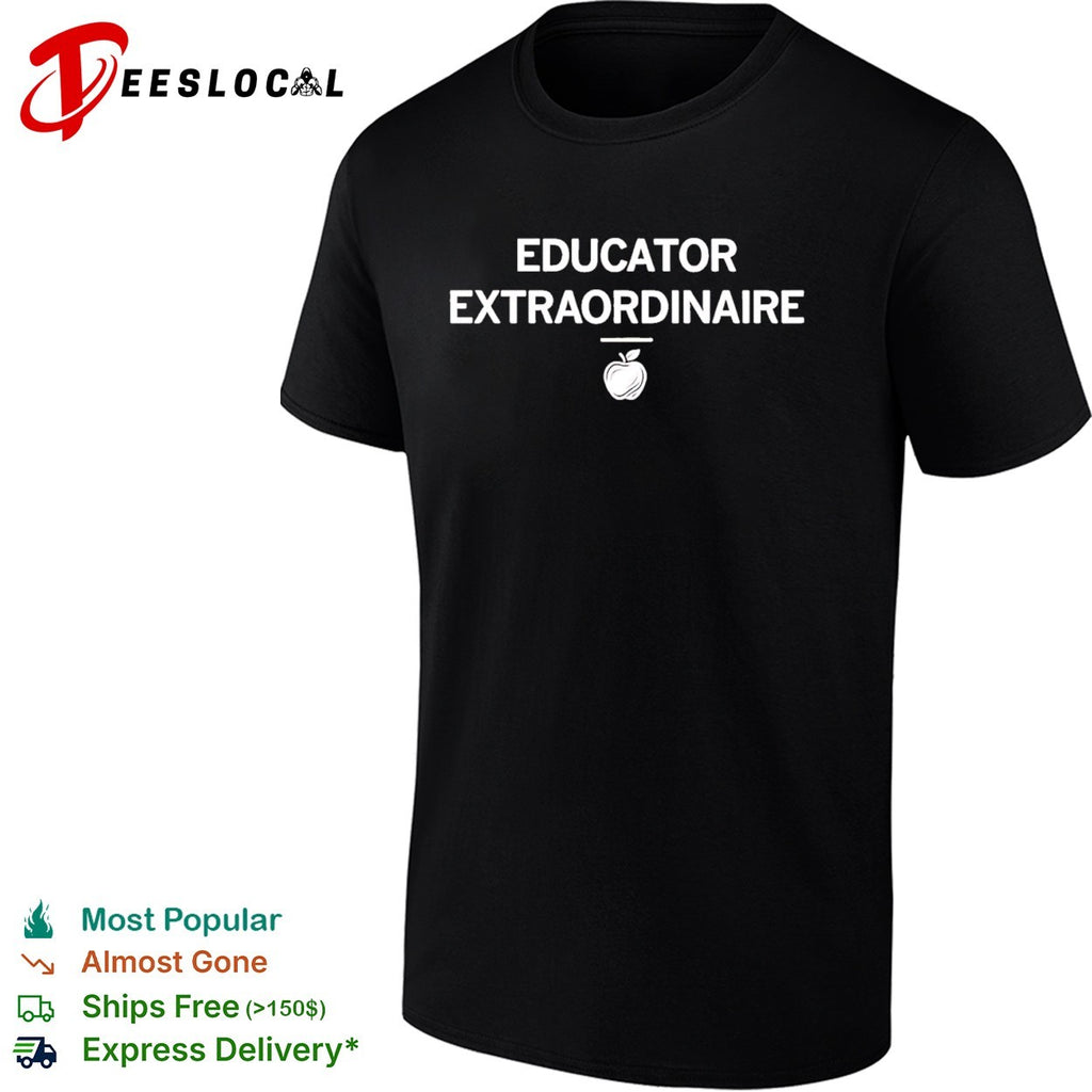 Educator extraordinaire shirt