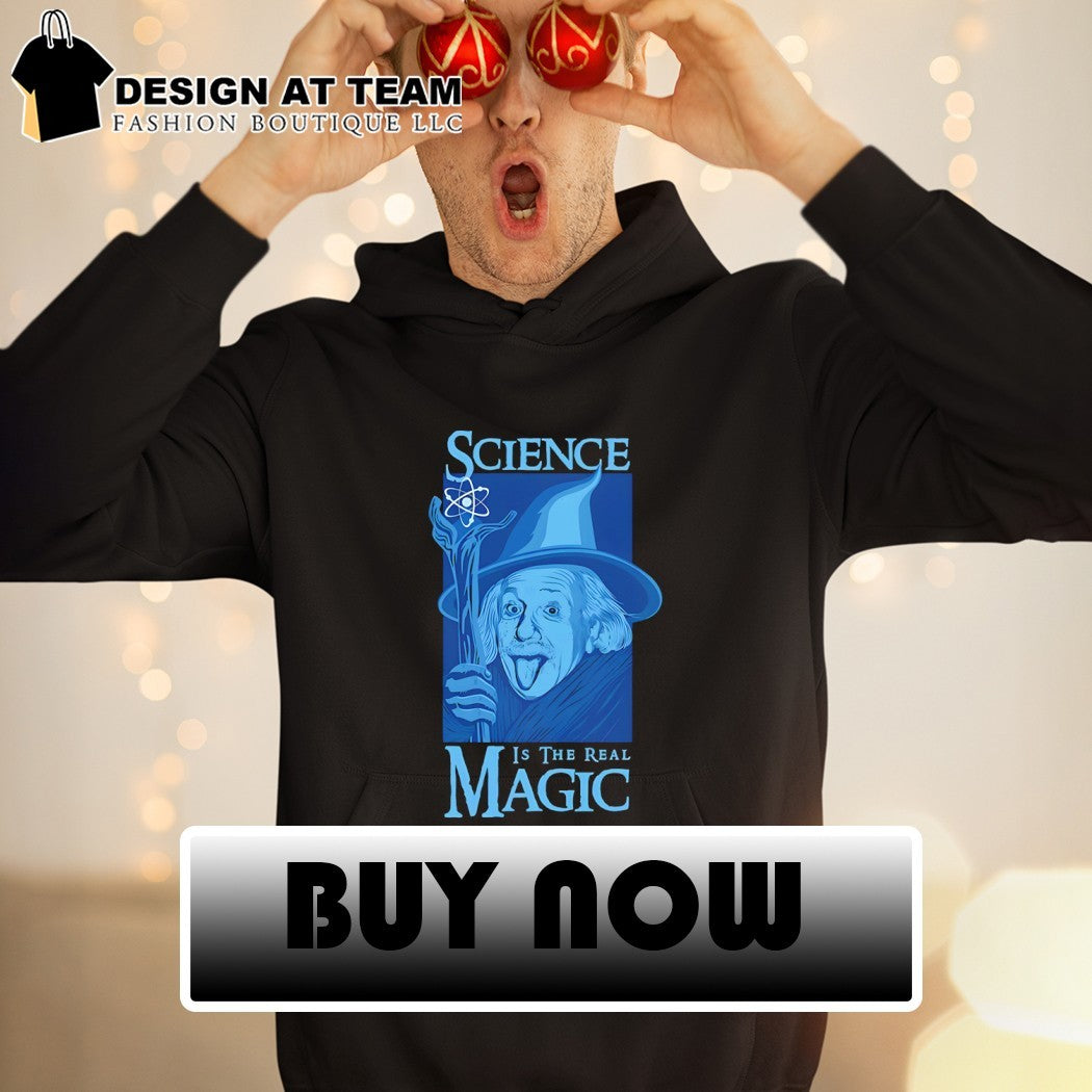 Einstein as Gandalf Science is the Real Magic shirt
