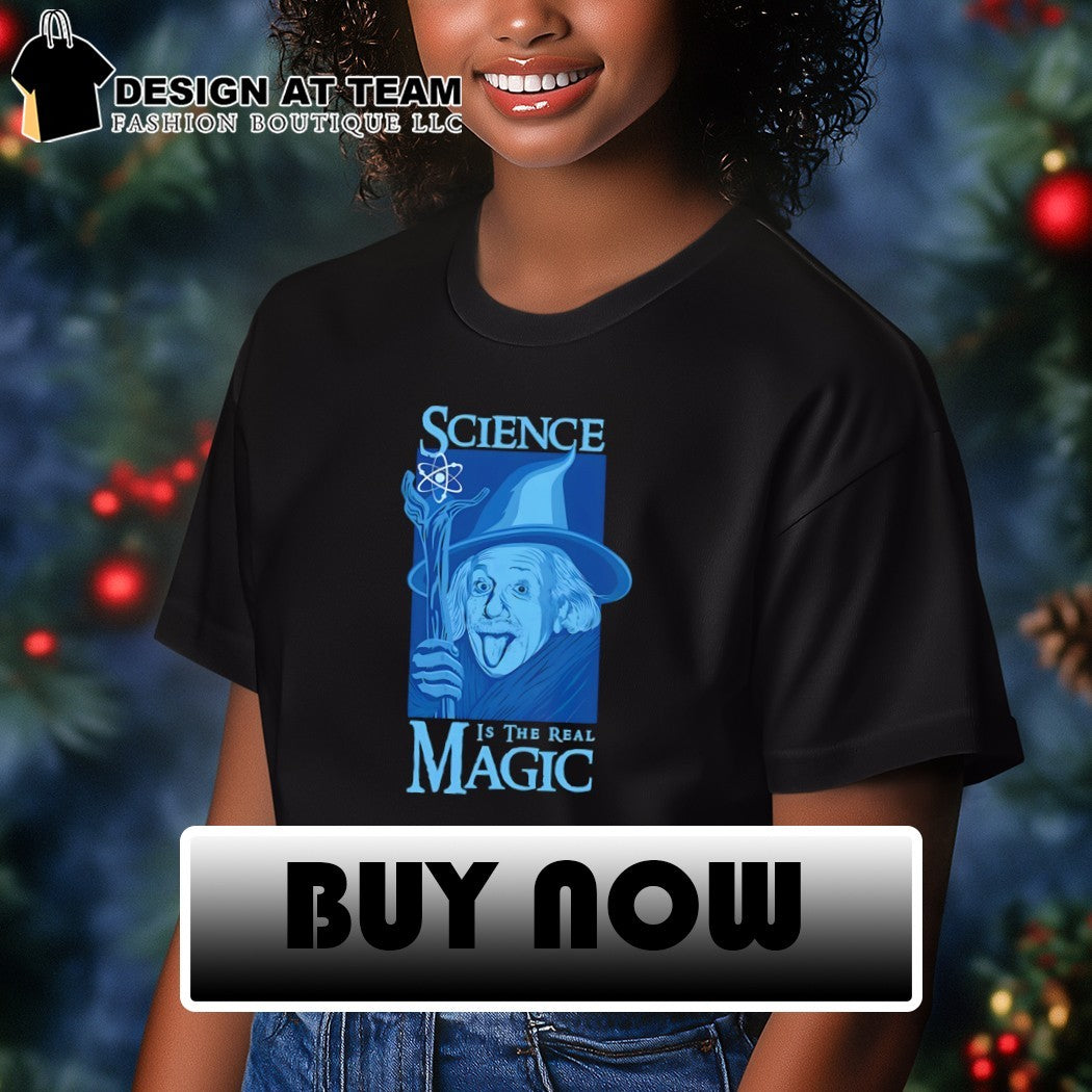 Einstein as Gandalf Science is the Real Magic shirt