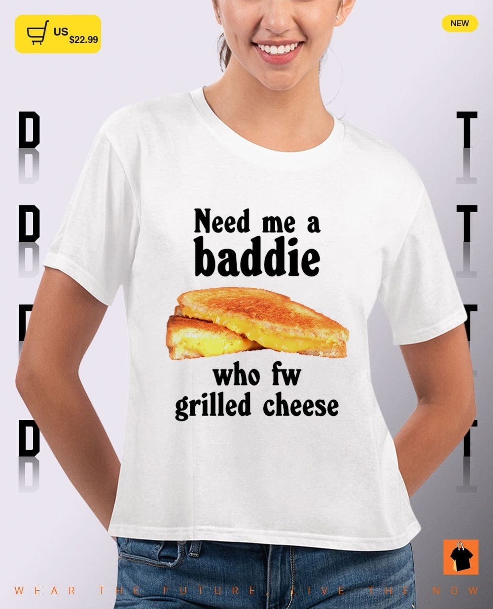 El sandwich need me a baddie who fw grilled cheese shirt