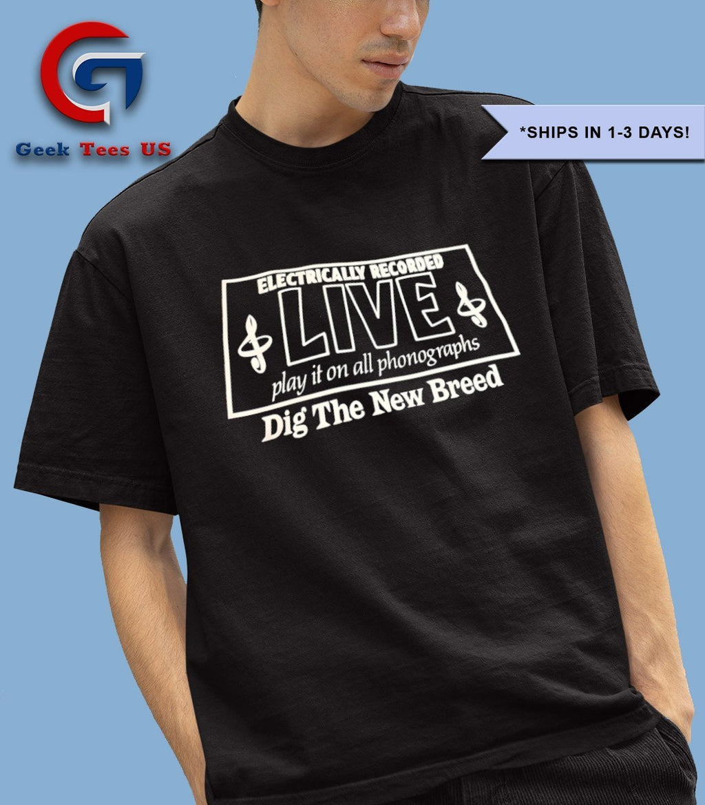 Electrically recorded live play it on all phonographs dig the New Breed shirt