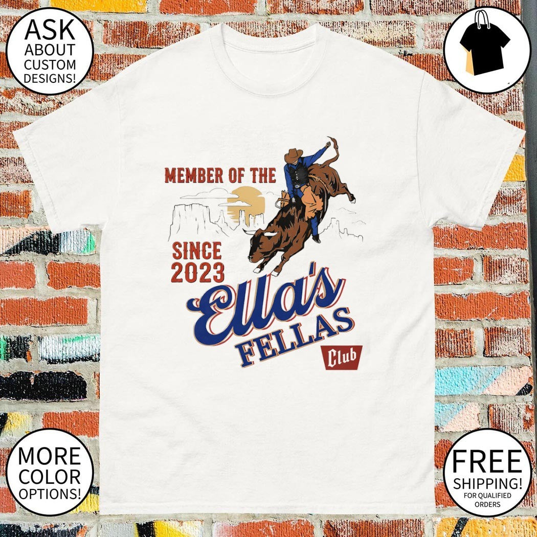 Ella’s Fellas Club Member of The Since 2023 shirt