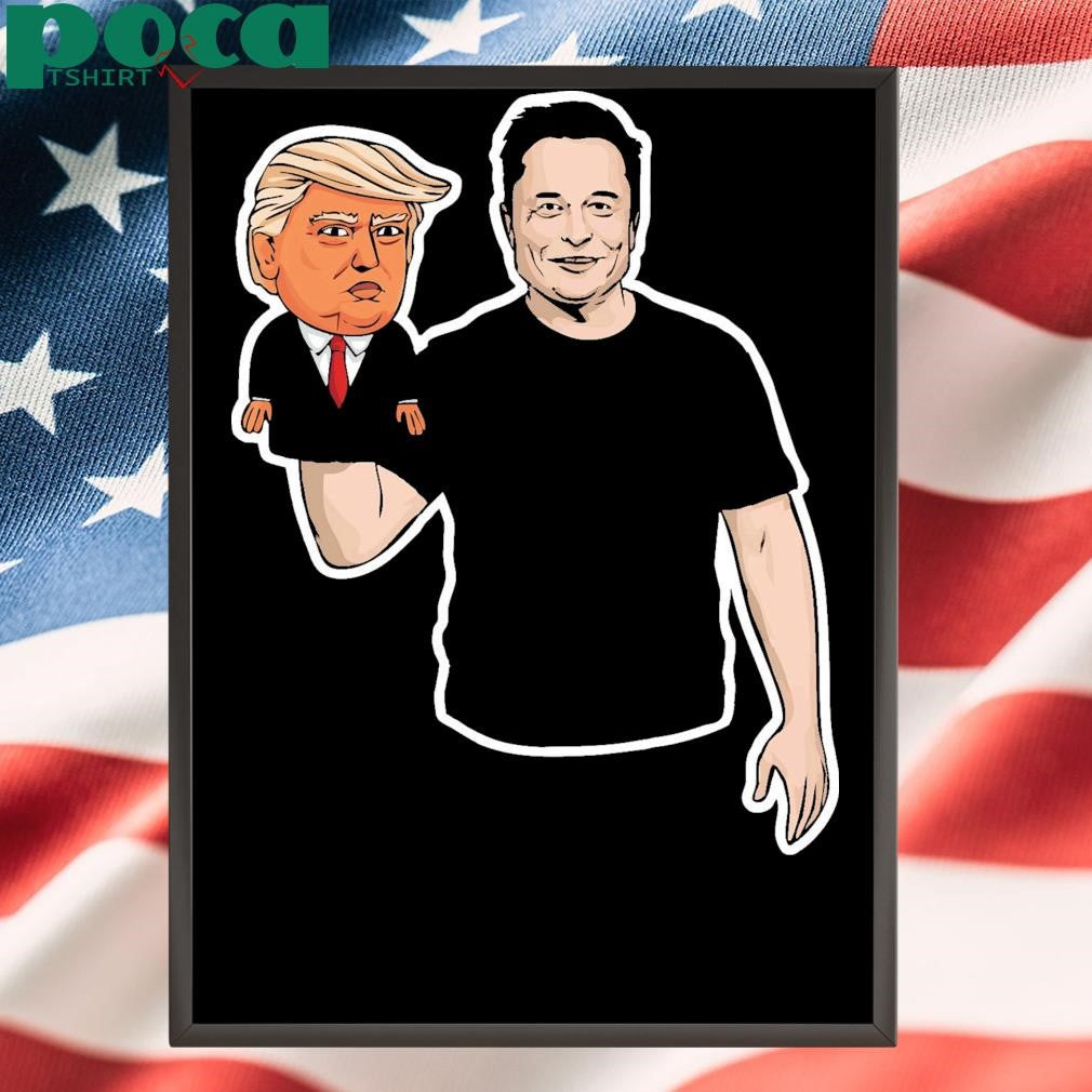 Elon Musk The President And His Puppet Trump Shirt