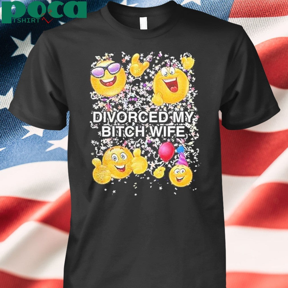 Emoji Divorced My Bitch Wife Shirt