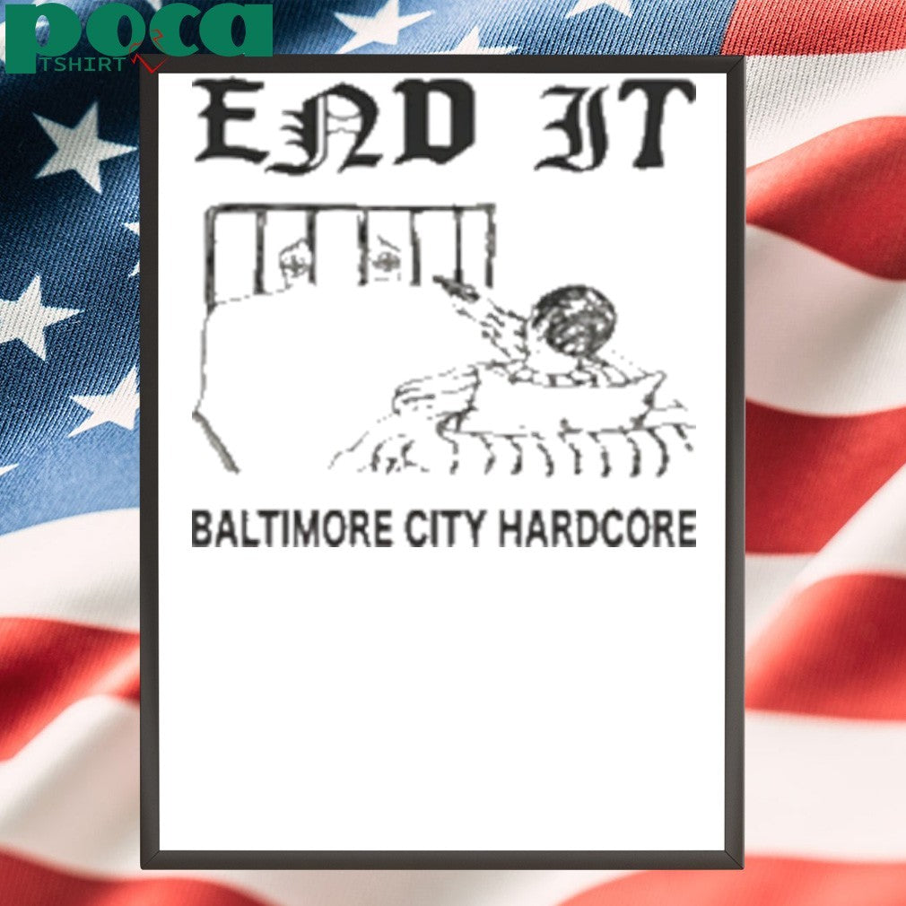 End It Baltimore Hardcore shirt