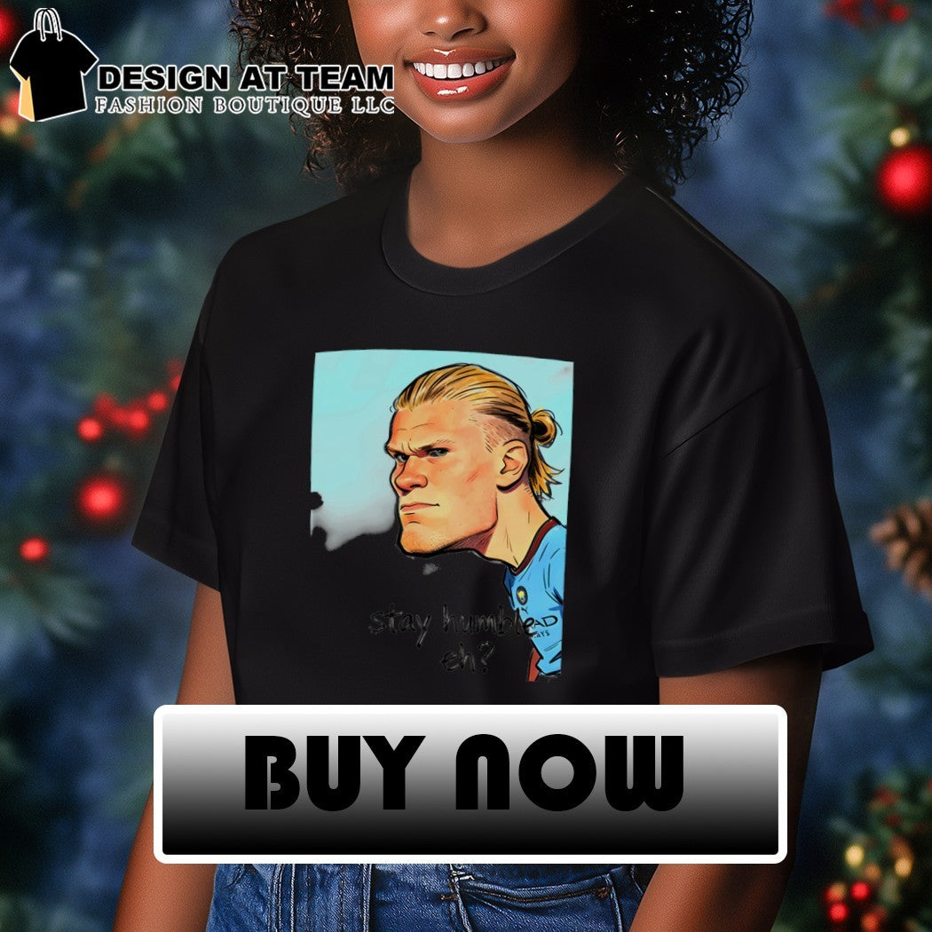Erling Haaland cartoon Manchester City Football Stay Humble Eh shirt