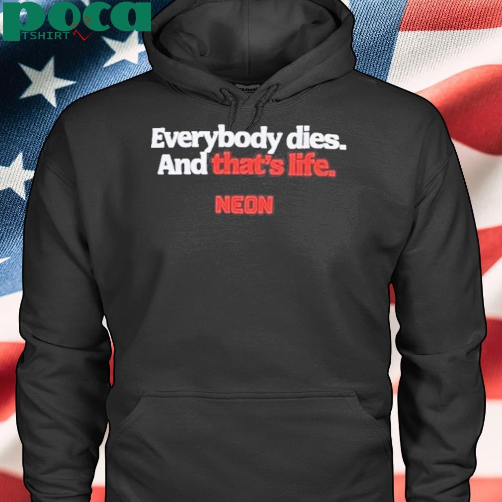 Everybody Dies And That’s Life Neon Shirt