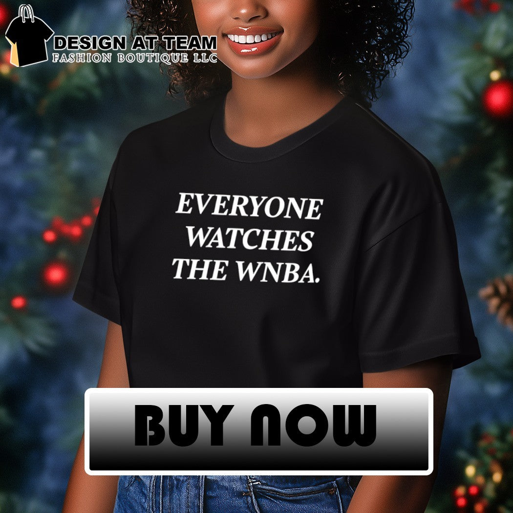 Everyone Watches the WNBA Unisex t-shirt