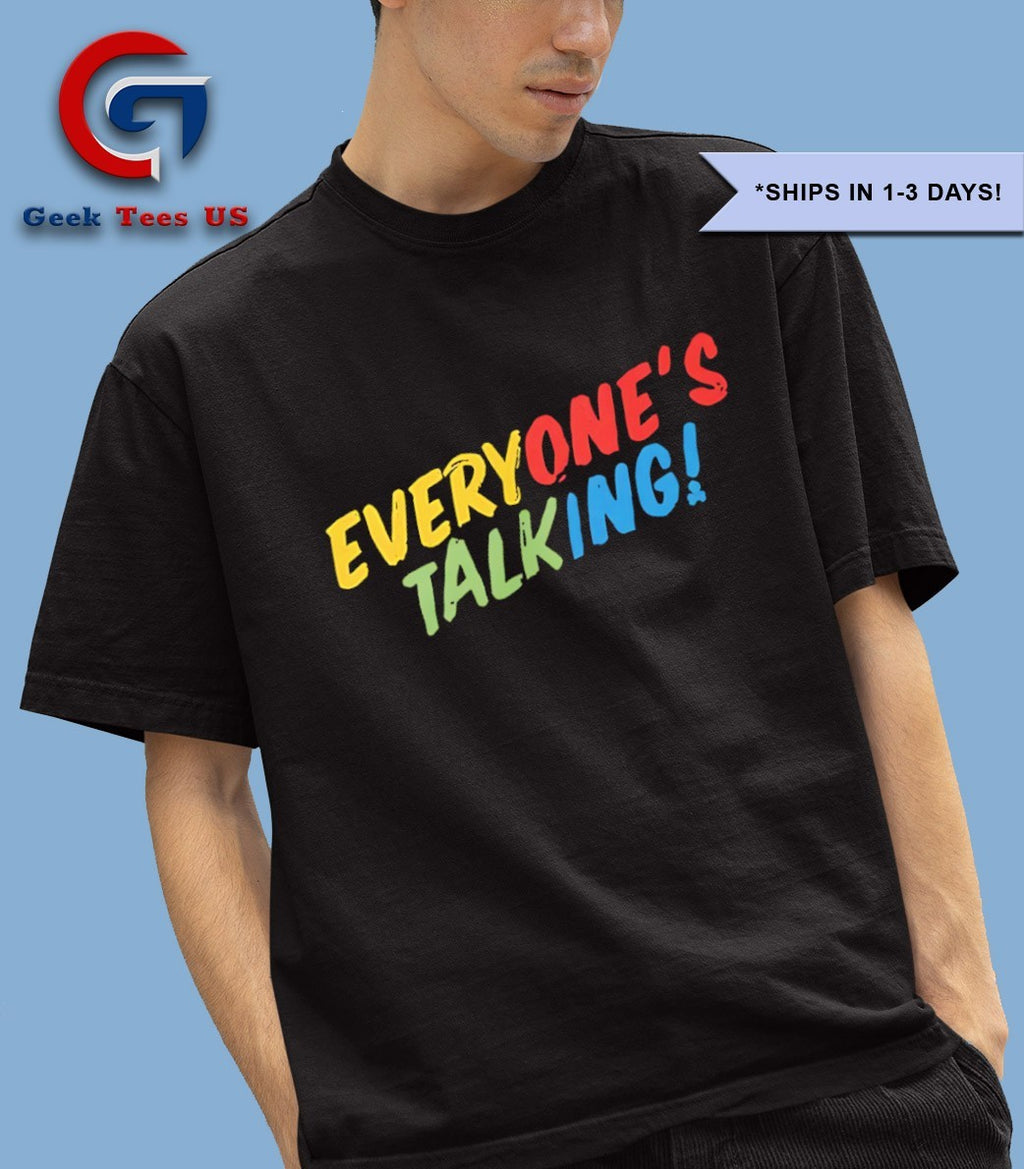 Everyone’s talking shirt