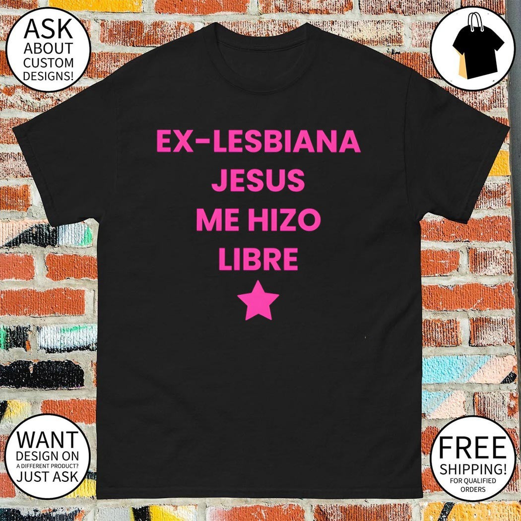 Ex-Lesbiana Jesus Me Hizo Libre shirt