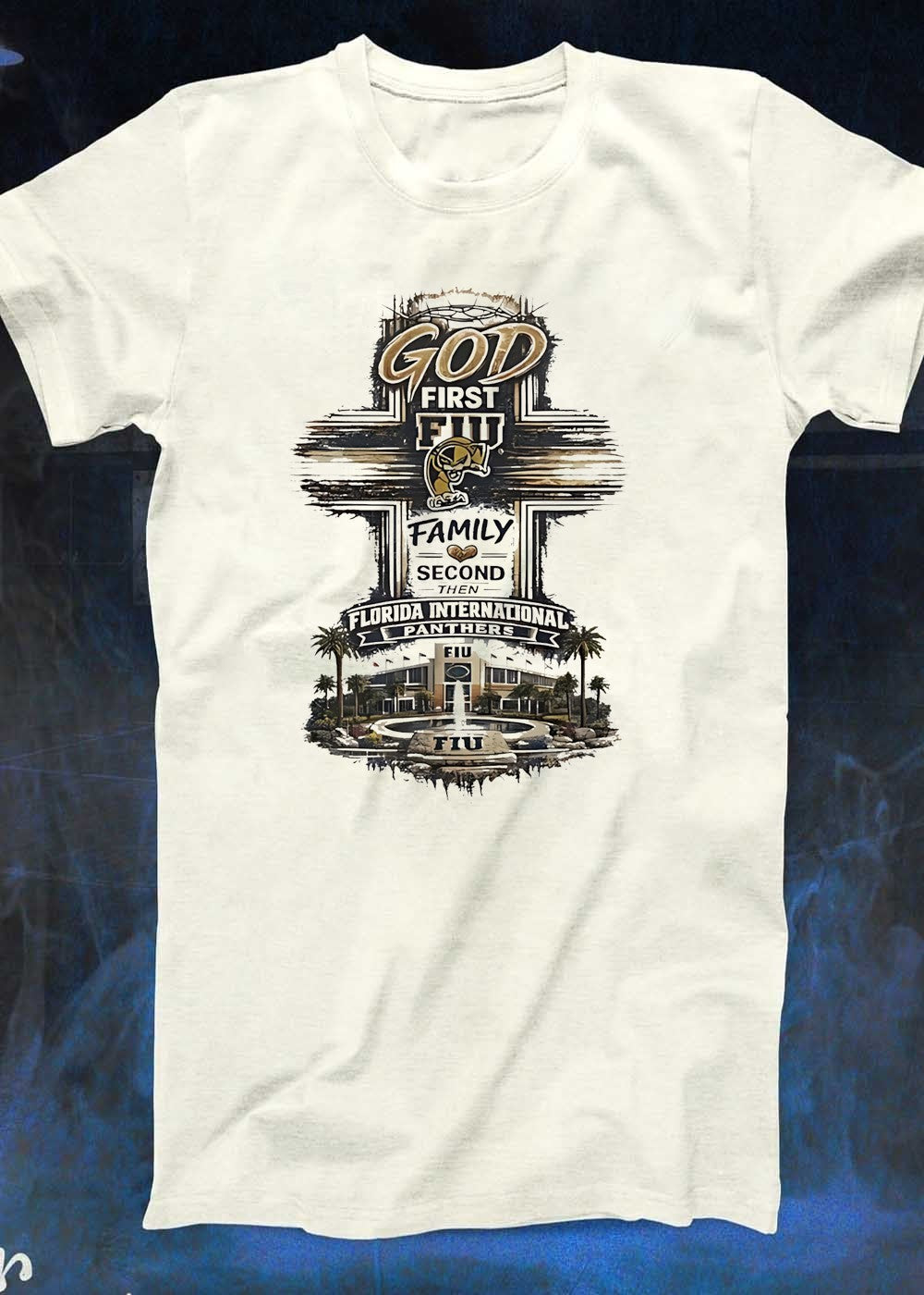 FIU Panthers God First Family Second Then Florida International Panthers T-Shirt