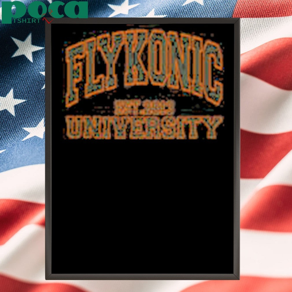 FLYKONIC University Est. 2013 Shirt