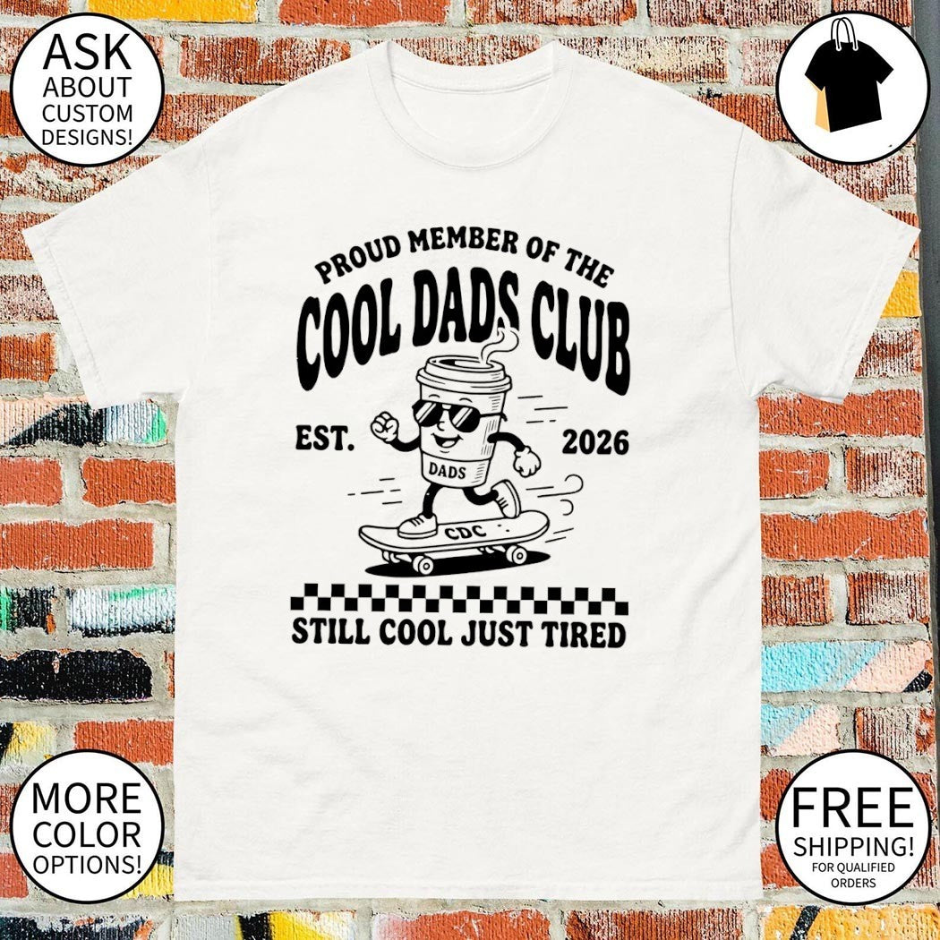 Fatherhood Proud Member of The Cool Dads Club still cool just tired est 2026 shirt