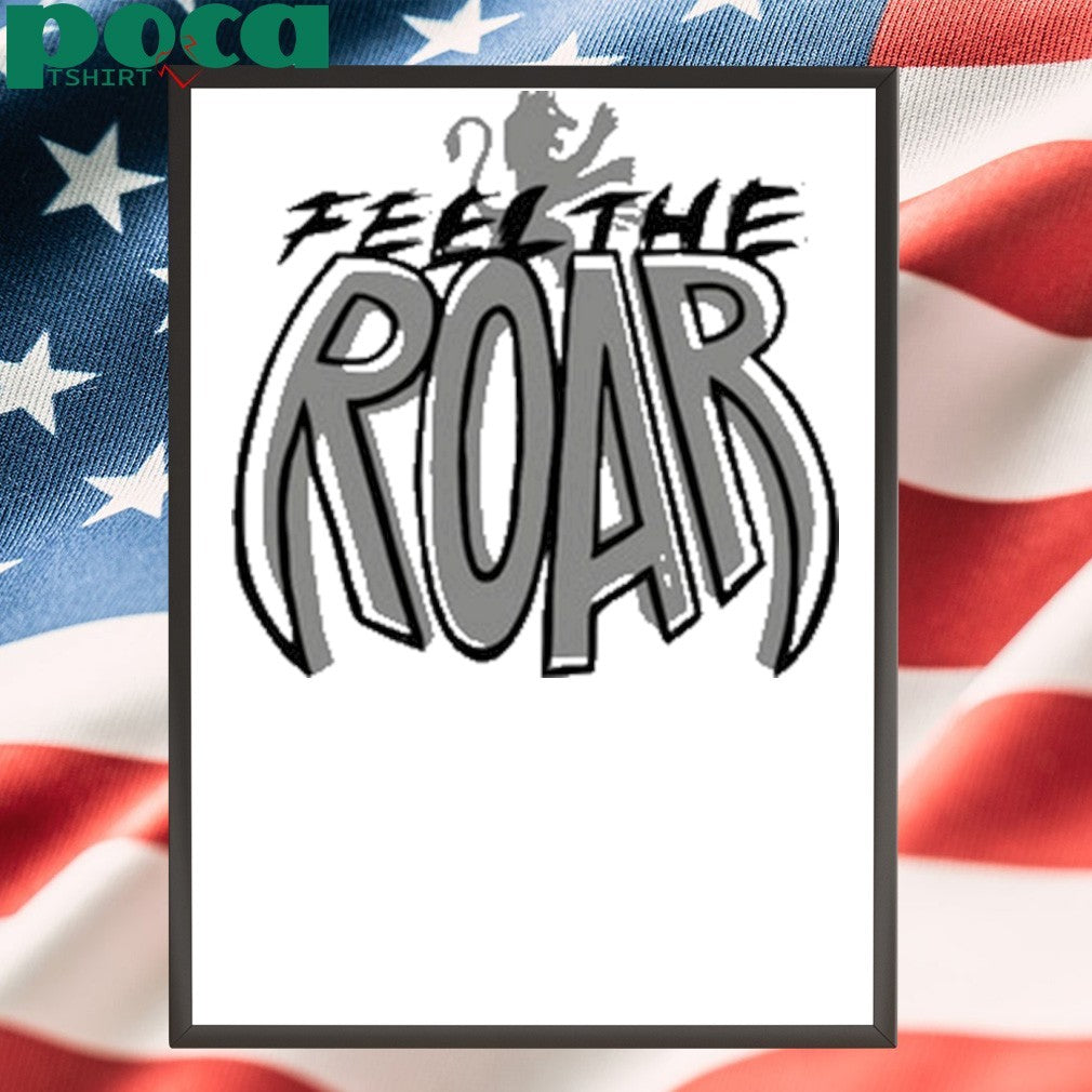 Feel the roar shirt