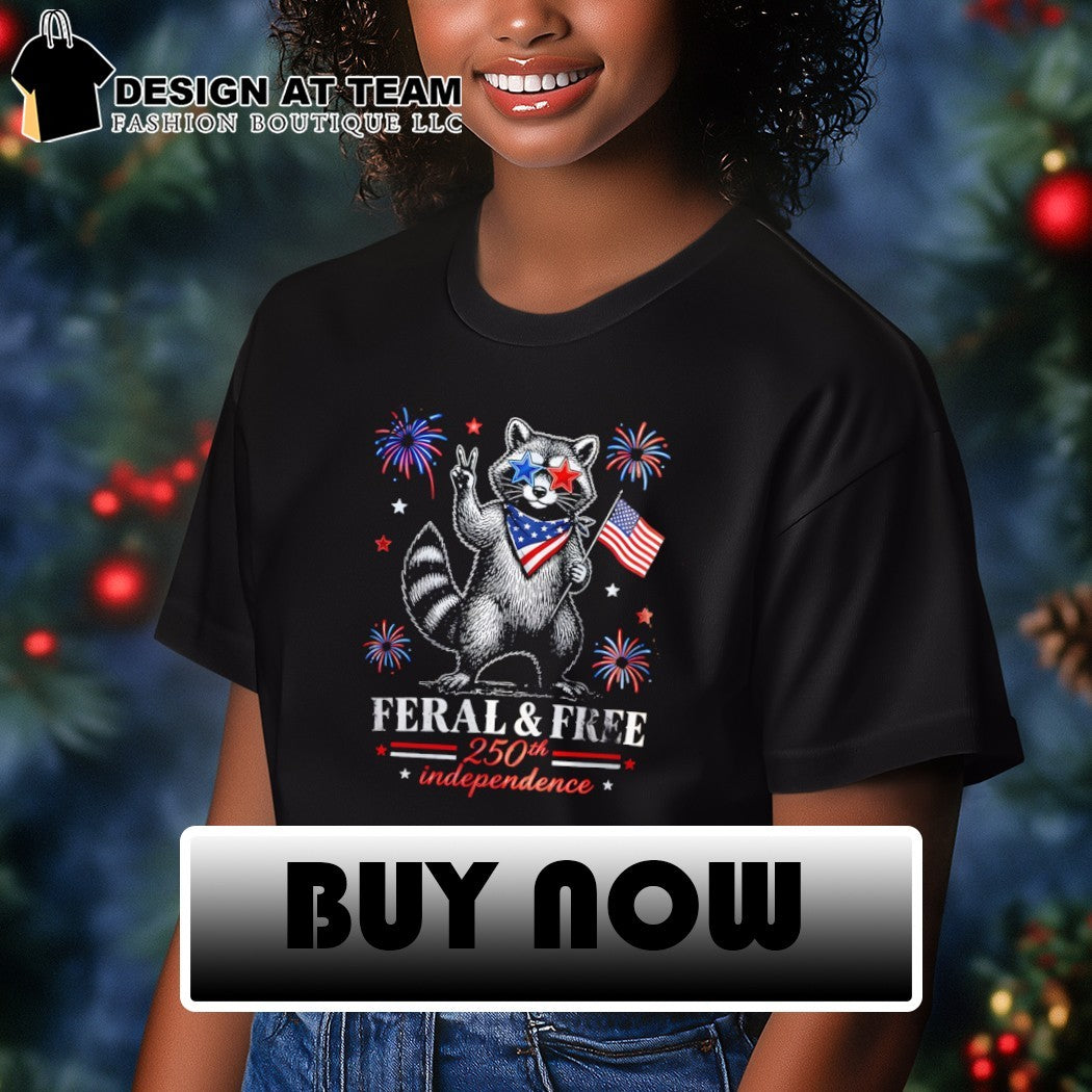 Feral and free raccoon USA 250th Anniversary Funny Patriotic America Graphic shirt