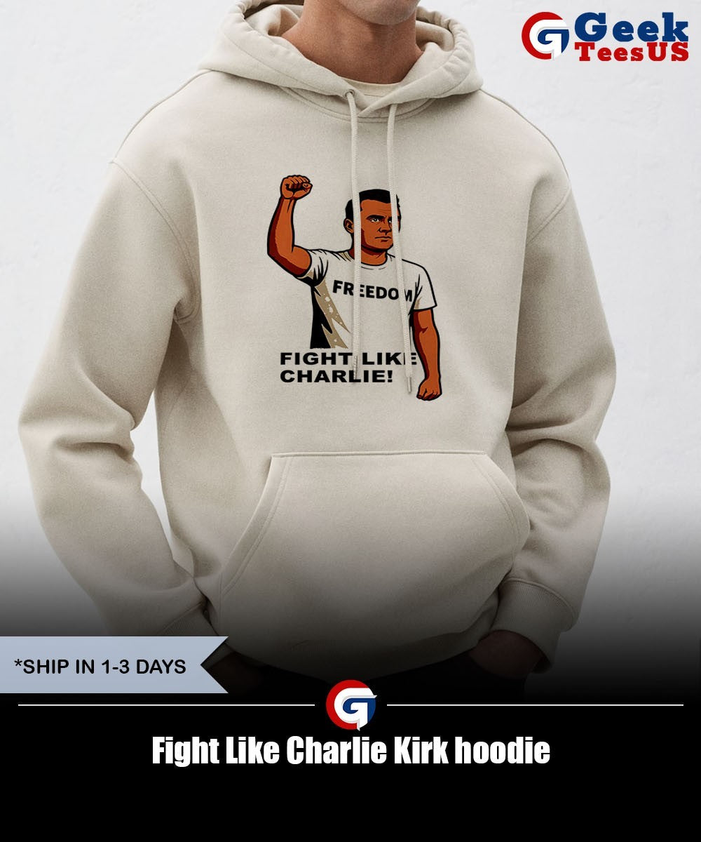 Fight Like Charlie Kirk shirt