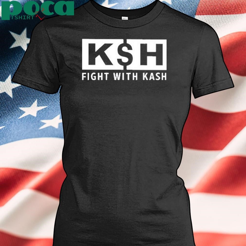 Fight With K$H shirt