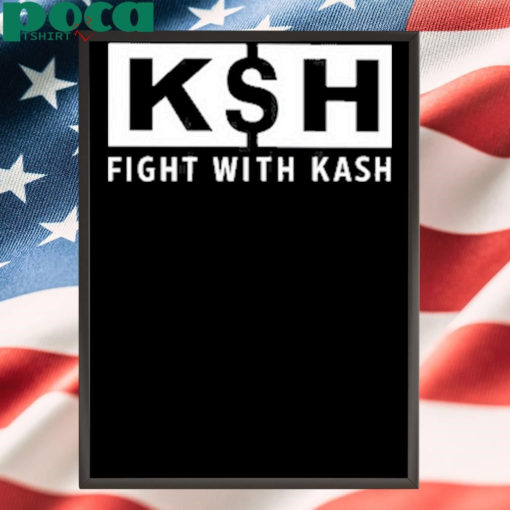 Fight With K$H shirt