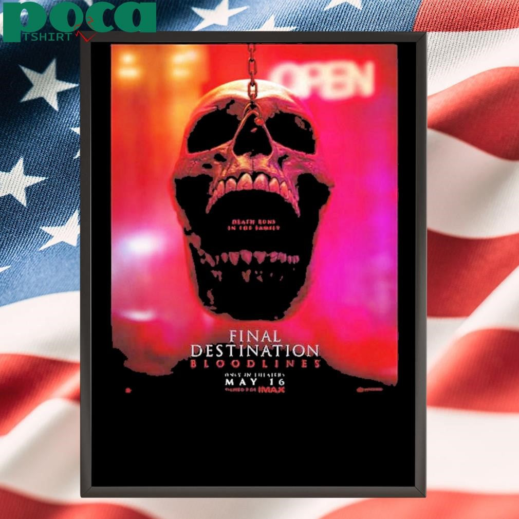 Final Destination Bloodlines First Poster In Theaters On May 16 2025 Death Runs In The Family shirt