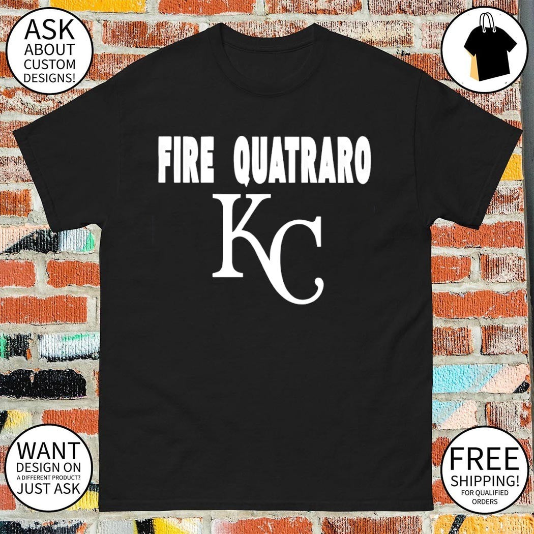 Fire Quatraro Kansas City Royals Baseball MLB 2026 shirt